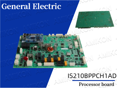 การปลดล็อกประสิทธิภาพ: บอร์ดโปรเซสเซอร์ GE IS210BPPCH1AD สำหรับการควบคุมอุตสาหกรรม